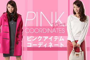 【PINK ITEMS COORDINATE】