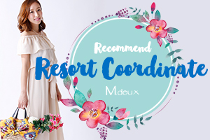 【M.deux Recommend Resort Coordinate】